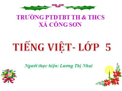 Bài giảng Tập đọc Lớp 5 - Tuần 13: Người gác rừng tí hon - Năm học 2022-2023 - Lương Thị Nhai