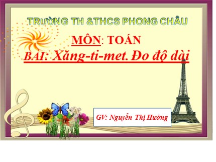 Bài giảng Toán Lớp 5 - Bài: Xăng-ti-met. Đo độ dài - Nguyễn Thị Hưởng